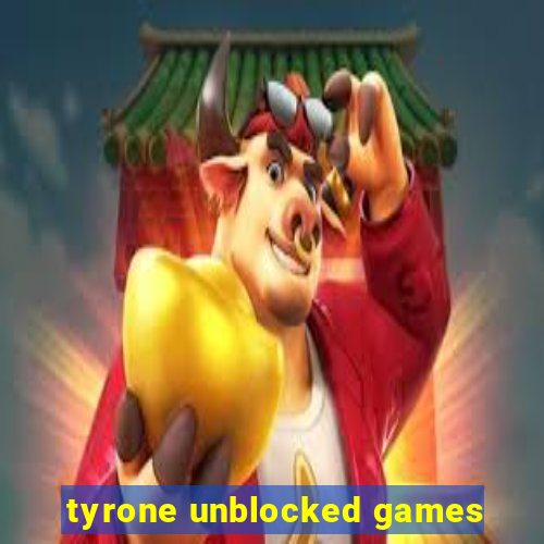 tyrone unblocked games